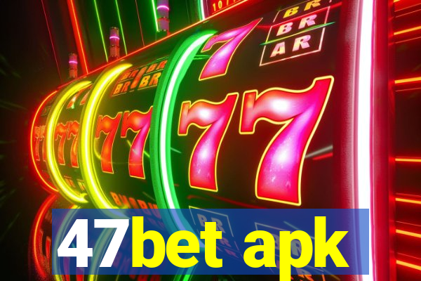 47bet apk